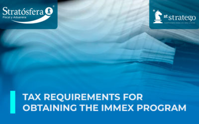 TAX REQUIREMENTS FOR OBTAINING THE IMMEX PROGRAM