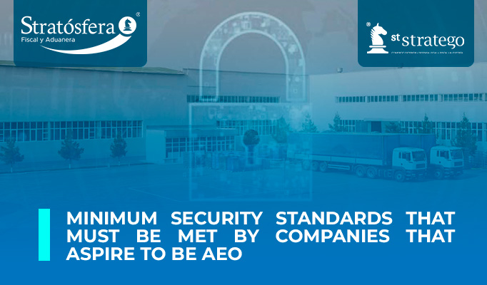 MINIMUM SECURITY STANDARDS THAT MUST BE MET BY COMPANIES THAT ASPIRE TO BE AEO.