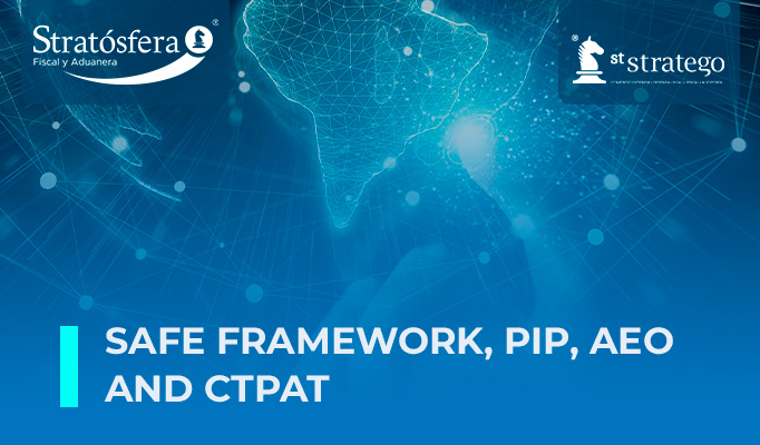 SAFE FRAMEWORK, PIP, AEO AND CTPAT