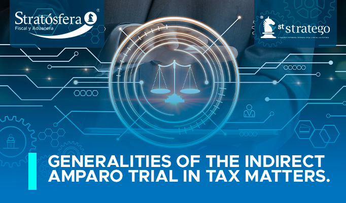 Generalities of the indirect amparo trial in tax matters.
