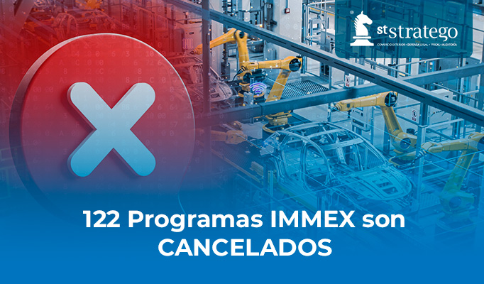 122 Programas IMMEX son CANCELADOS