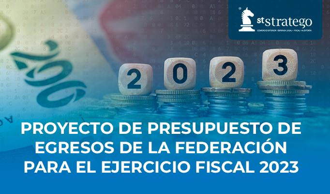 PROYECTO DE PRESUPUESTO DE EGRESOS DE LA FEDERACIÓN PARA EL EJERCICIO FISCAL 2023