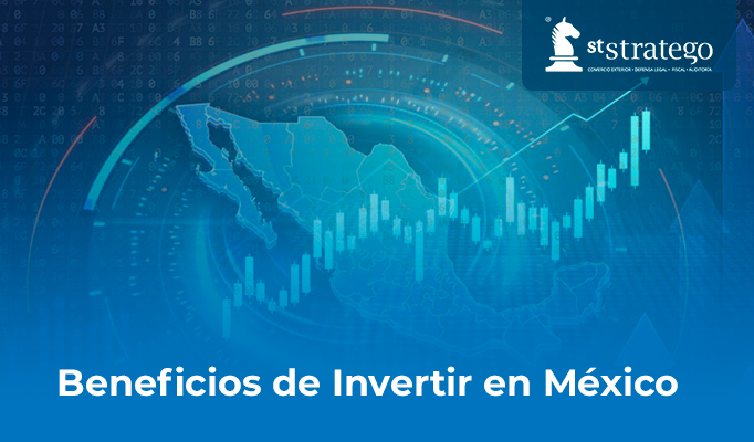 Beneficios de Invertir en México