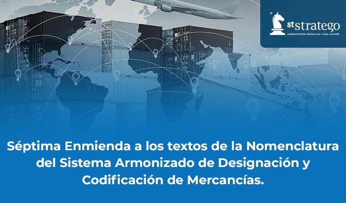 Séptima Enmienda a los textos de la Nomenclatura del Sistema Armonizado de Designación y Codificación de Mercancías.