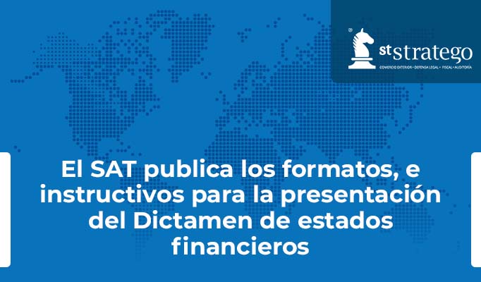El SAT publica los formatos, e instructivos para la presentación del Dictamen de estados financieros