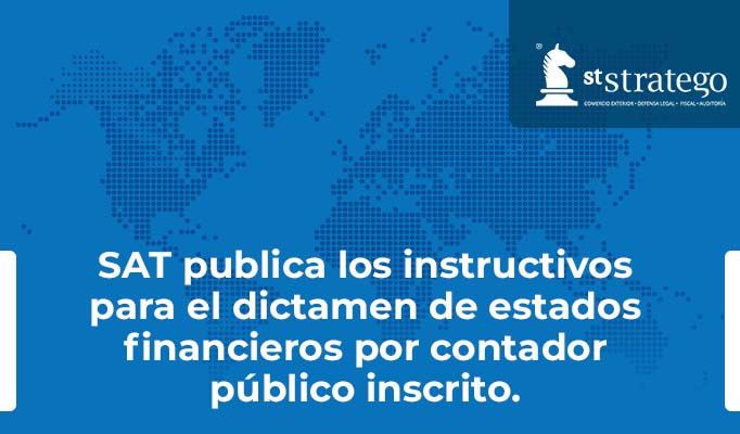 SAT publica los instructivos para el dictamen de estados financieros por contador público inscrito.