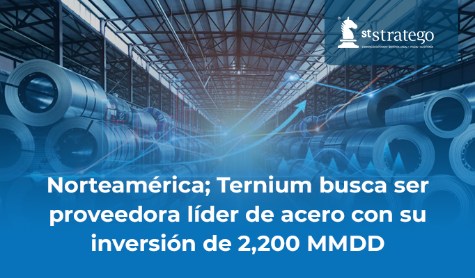 Norteamérica; Ternium busca ser proveedora líder de acero con su inversión de 2,200 MMDD