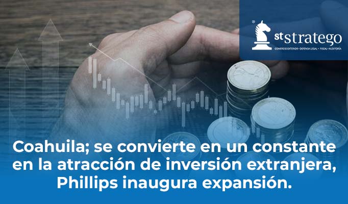 Coahuila; se convierte en un constante en la atracción de inversión extranjera, Phillips inaugura expansión.