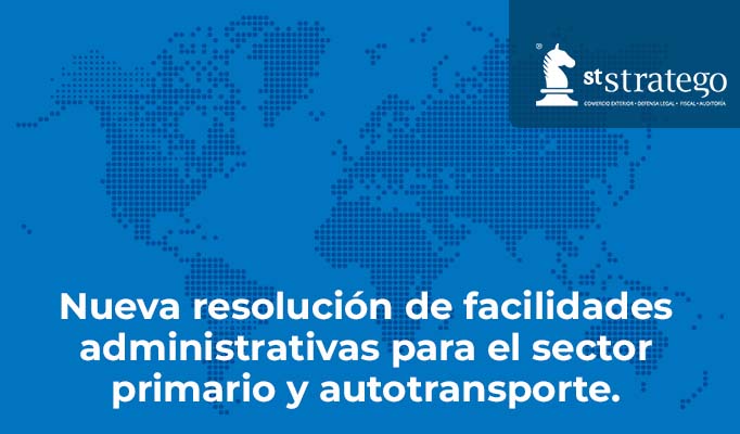 Nueva resolución de facilidades administrativas para el sector primario y autotransporte.