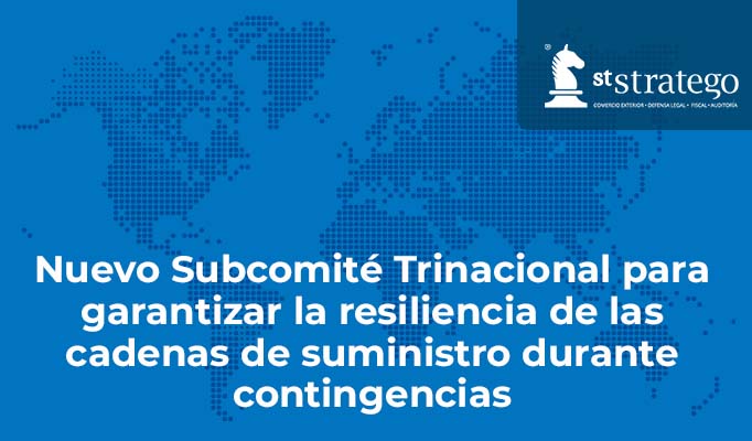 Nuevo Subcomité Trinacional para garantizar la resiliencia de las cadenas de suministro durante contingencias