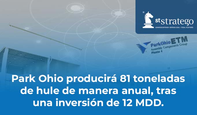 Park Ohio producirá 81 toneladas de hule de manera anual, tras una inversión de 12 MDD.