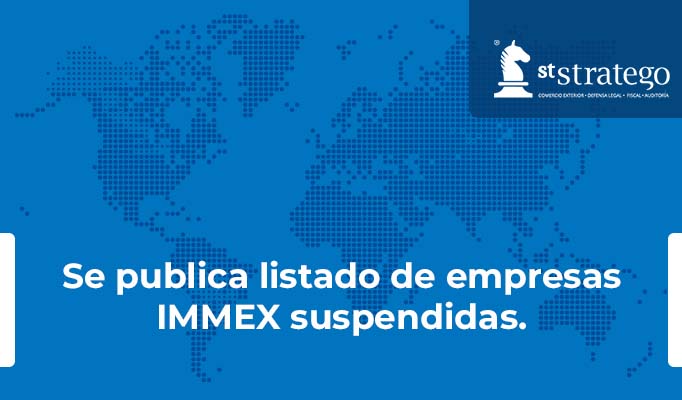 Se publica listado de empresas IMMEX suspendidas.