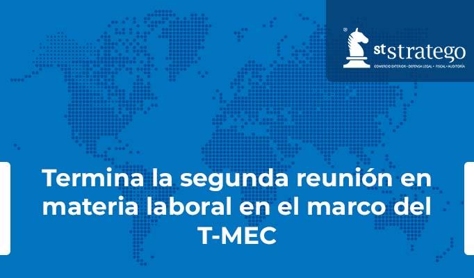 Termina la segunda reunión en materia laboral en el marco del T-MEC.