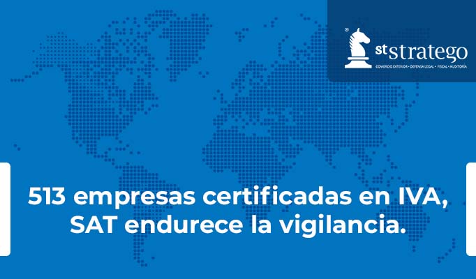 513 empresas certificadas en IVA, SAT endurece la vigilancia.