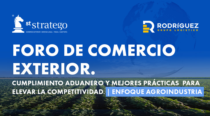 FORO de Comercio Exterior. Cumplimiento Aduanero y mejores prácticas  para elevar la competitividad.  Enfoque agroindustria