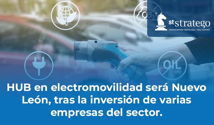 HUB en electromovilidad será Nuevo León, tras la inversión de varias empresas del sector.