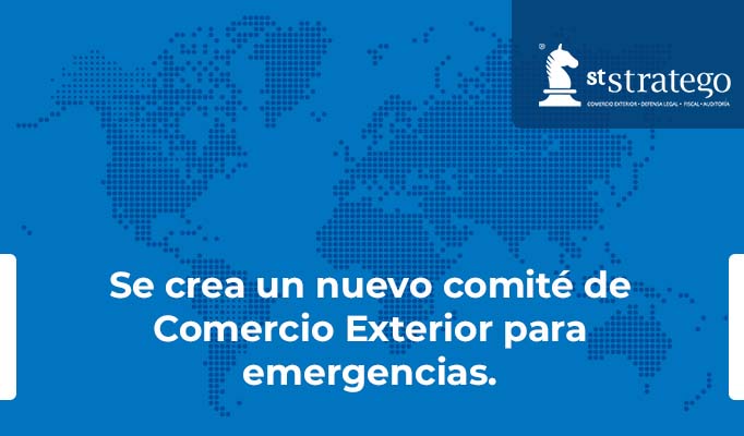Se crea un nuevo comité de Comercio Exterior para emergencias.