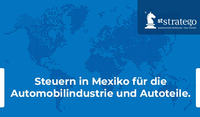 Steuern in Mexiko für die Automobilindustrie und Autoteile.