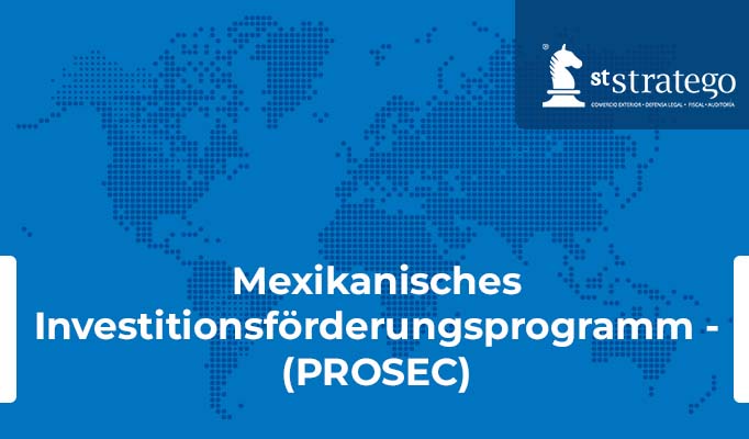 Mexikanisches Investitionsförderungsprogramm – (PROSEC)