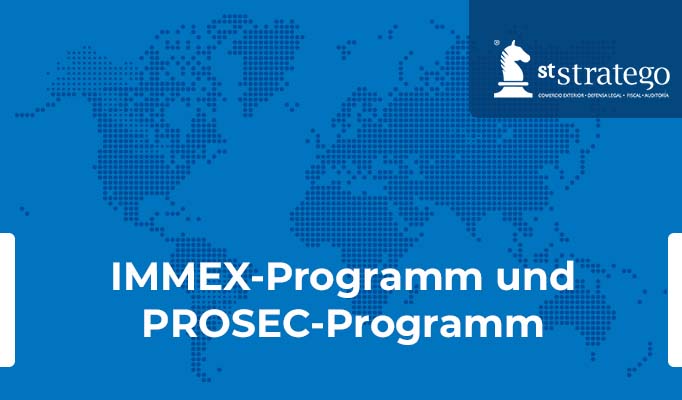 IMMEX-Programm und PROSEC-Programm