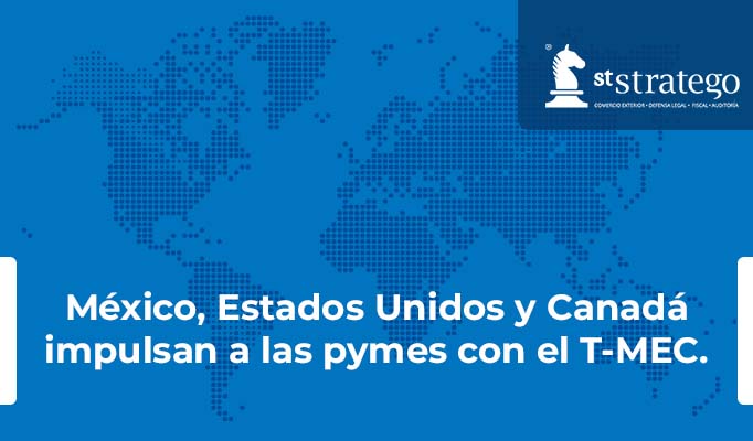 México, Estados Unidos y Canadá impulsan a las pymes con el T-MEC.
