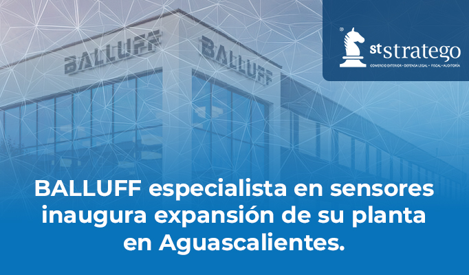 BALLUFF especialista en sensores inaugura expansión de su planta en Aguascalientes.