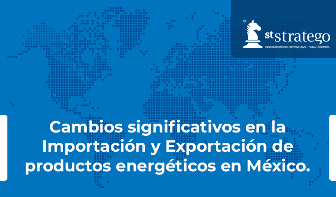 Cambios significativos en la Importación y Exportación de productos energéticos en México.
