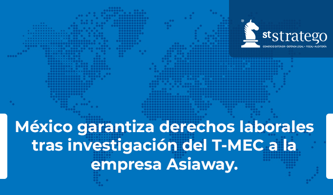 México garantiza derechos laborales tras investigación del T-MEC a la empresa Asiaway.