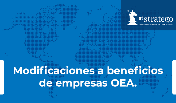 Modificaciones a beneficios de empresas OEA.