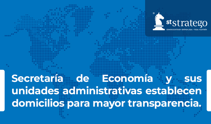 Secretaría de Economía y sus unidades administrativas establecen domicilios para mayor transparencia.