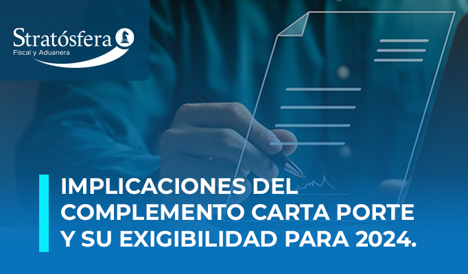 Implicaciones del Complemento Carta Porte y su exigibilidad para 2024.