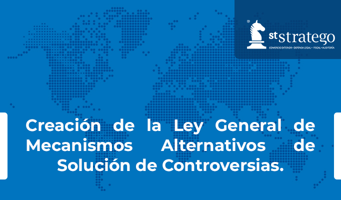 Creación de la Ley General de Mecanismos Alternativos de Solución de Controversias.