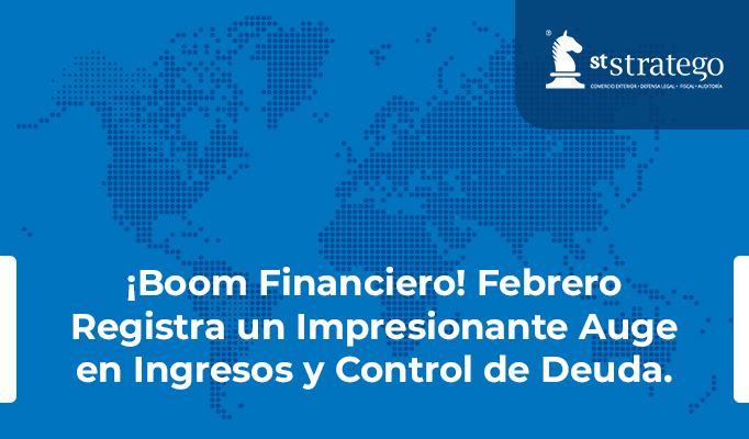¡Boom Financiero! Febrero Registra un Impresionante Auge en Ingresos y Control de Deuda.
