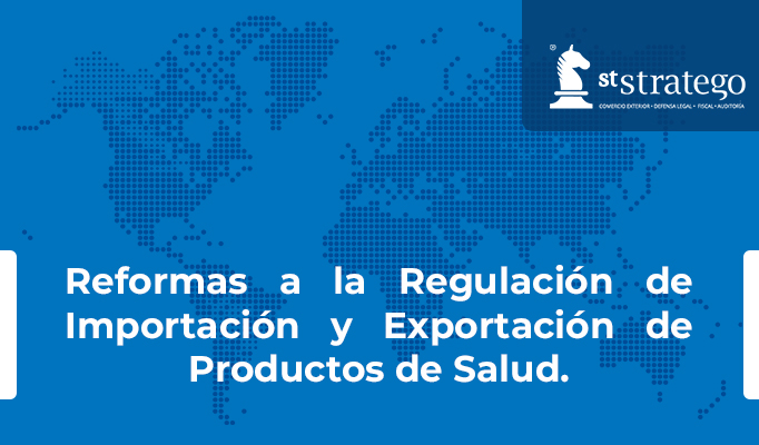 Reformas a la Regulación de Importación y Exportación de Productos de Salud.