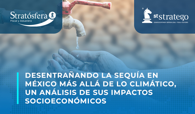 Desentrañando la Sequía en México, más Allá de lo Climático, un Análisis de sus Impactos Socioeconómicos.