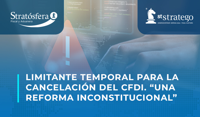 Limitante temporal para la cancelación de CFDI. “Una reforma inconstitucional”