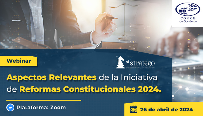 Aspectos relevantes de la iniciativa de Reformas Constitucionales 2024