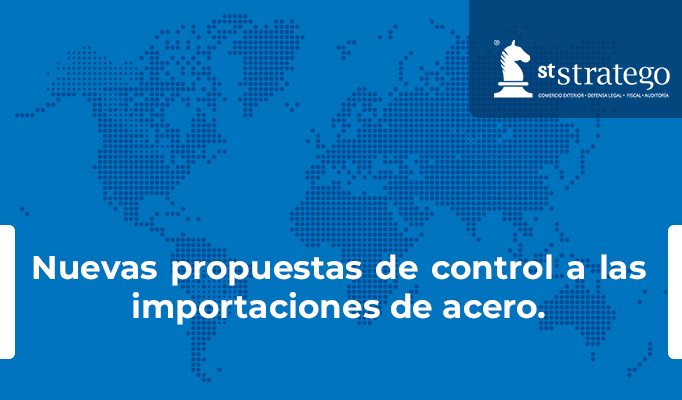 Nuevas propuestas de control a las importaciones de acero.