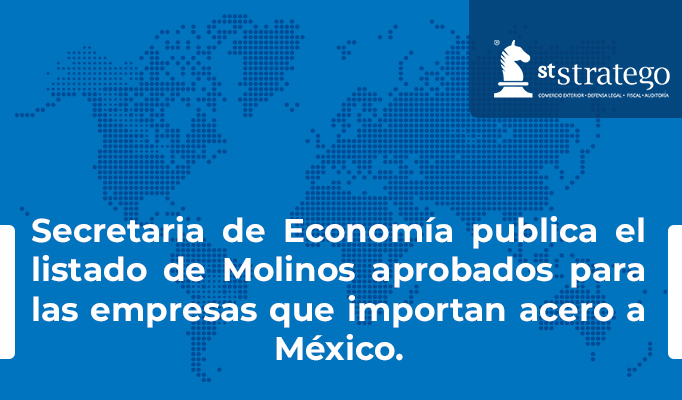 Secretaria de Economía publica el listado de Molinos aprobados para las empresas que importan acero a México.