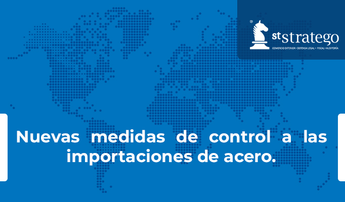 Nuevas medidas de control a las importaciones de acero.