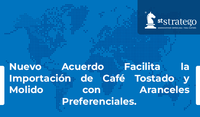 Nuevo Acuerdo Facilita la Importación de Café Tostado y Molido con Aranceles Preferenciales.