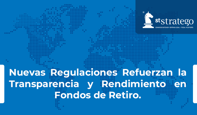 Nuevas Regulaciones Refuerzan la Transparencia y Rendimiento en Fondos de Retiro.