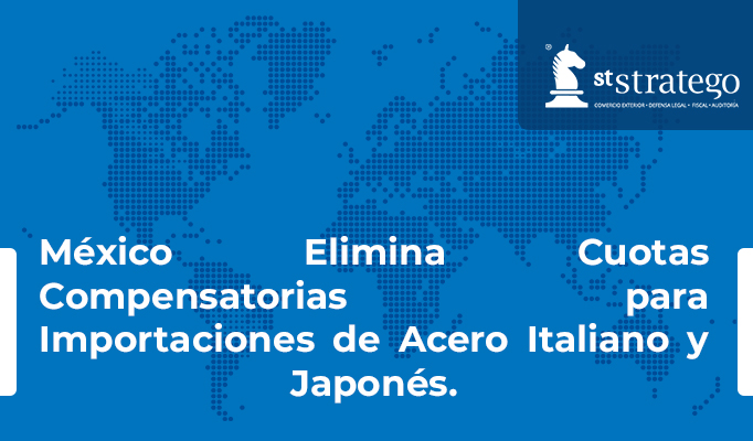 México Elimina Cuotas Compensatorias para Importaciones de Acero Italiano y Japonés.
