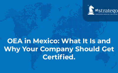 OEA in Mexico: What It Is and Why Your Company Should Get Certified.