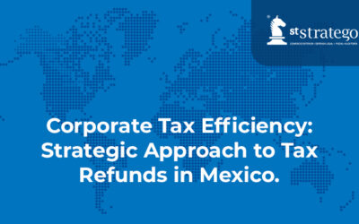 Corporate Tax Efficiency: Strategic Approach to Tax Refunds in Mexico.