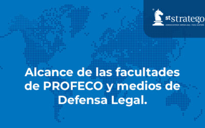 Alcance de las facultades de PROFECO y medios de Defensa Legal.