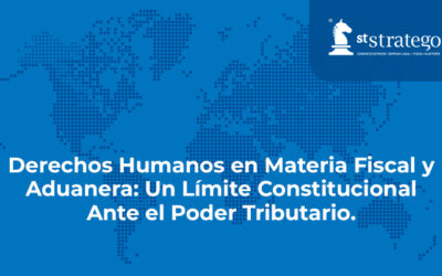 Derechos Humanos en Materia Fiscal y Aduanera: Un Límite Constitucional Ante el Poder Tributario.
