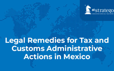 Legal Remedies for Tax and Customs Administrative Actions in Mexico.