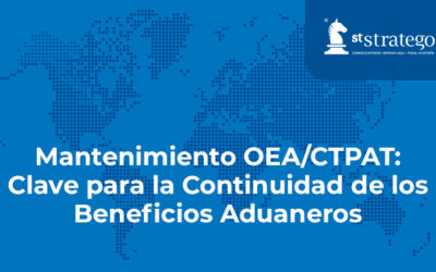 Mantenimiento OEA/CTPAT: Clave para la Continuidad de los Beneficios Aduaneros.