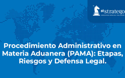 Procedimiento Administrativo en Materia Aduanera (PAMA): Etapas, Riesgos y Defensa Legal.